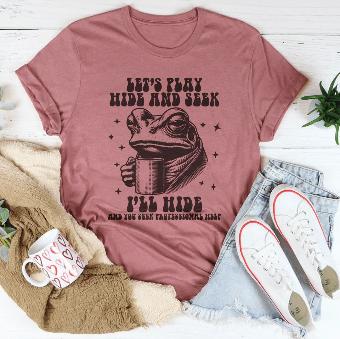 Let's Play Hide And Seek Professional Help Tee