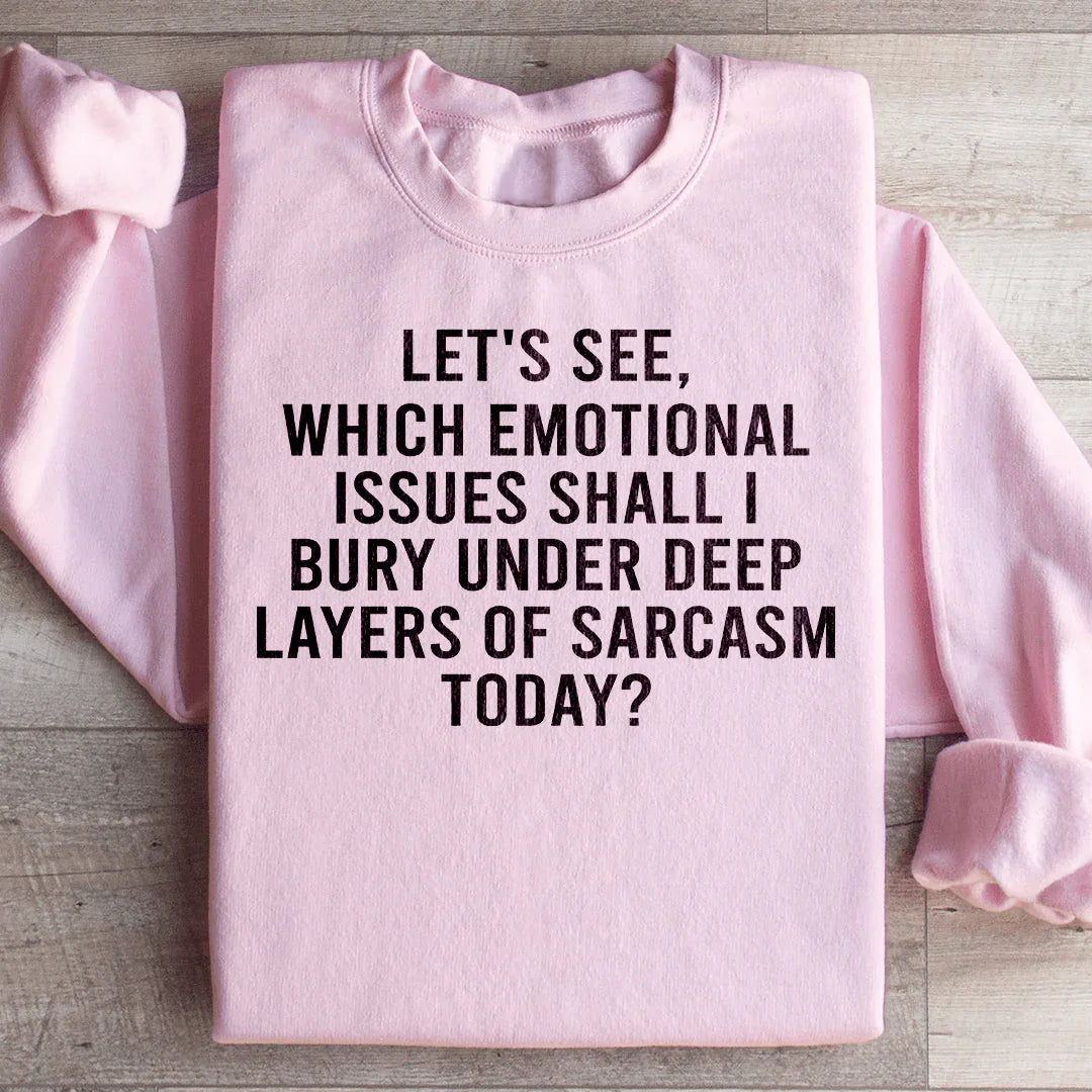 Veamos qué problemas emocionales debo enterrar bajo profundas capas de sarcasmo hoy (Sudadera)