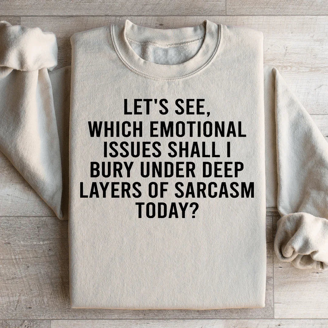 Veamos qué problemas emocionales debo enterrar bajo profundas capas de sarcasmo hoy (Sudadera)
