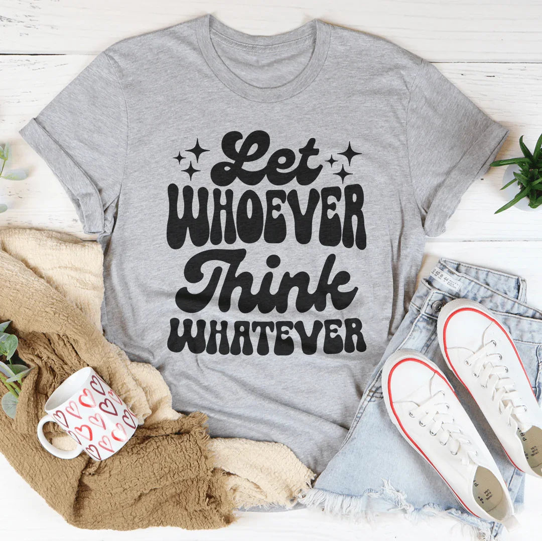 Camiseta Deja Que Quien Quiera Piense Lo Que Quiera
