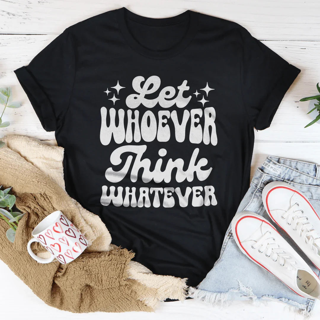 Camiseta Deja Que Quien Quiera Piense Lo Que Quiera