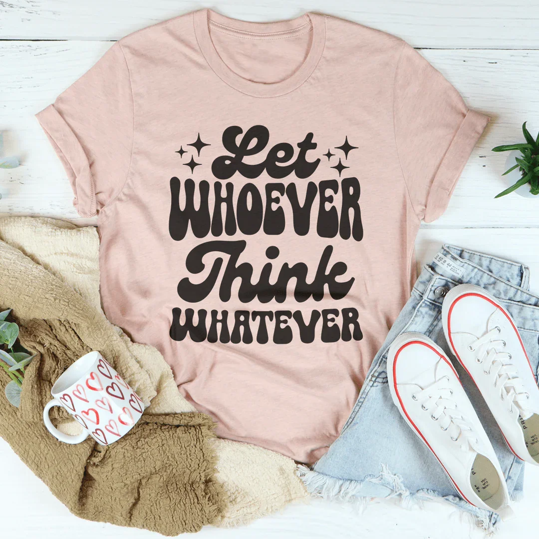 Camiseta Deja Que Quien Quiera Piense Lo Que Quiera