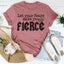 Let Your Fears Make You Fierce Tee