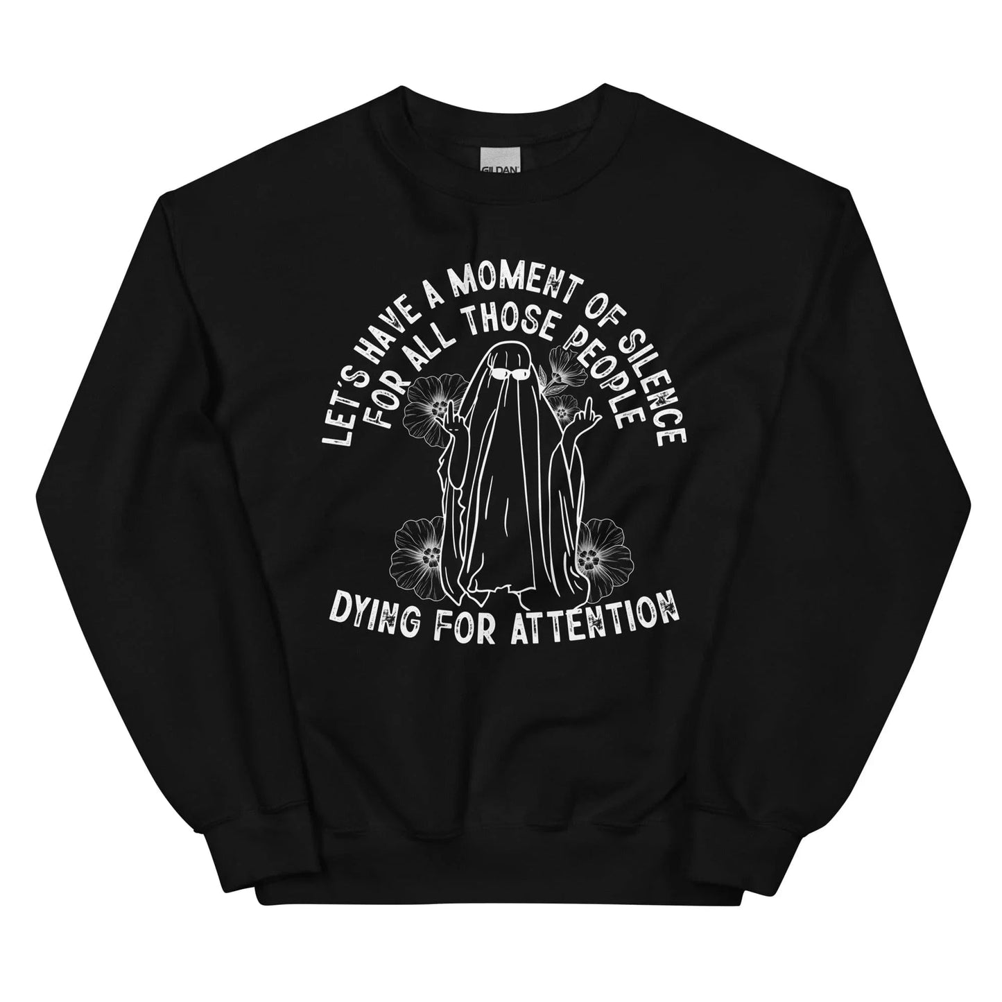 Moment of Silence Sweatshirt for Attention Seekers