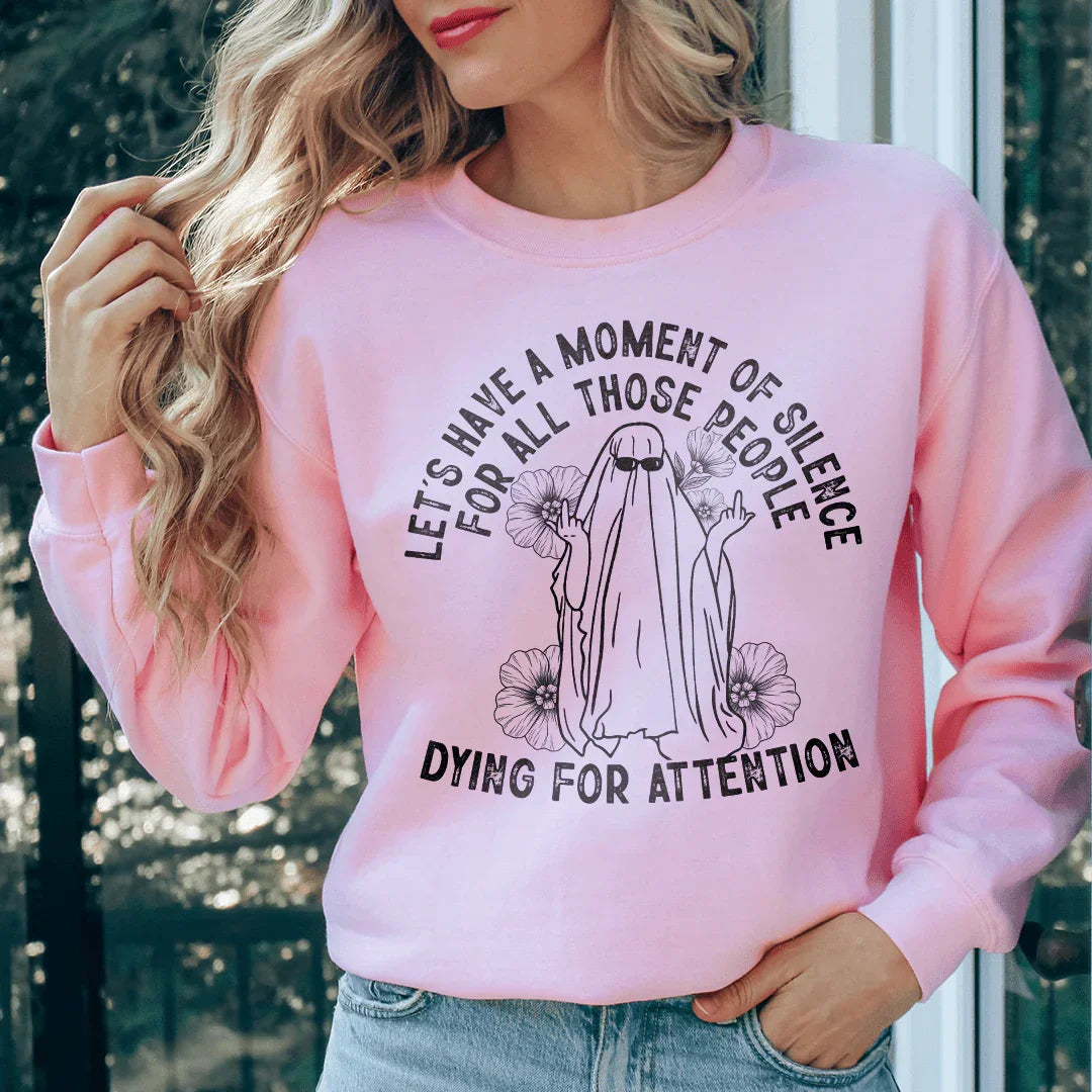Moment of Silence Sweatshirt for Attention Seekers