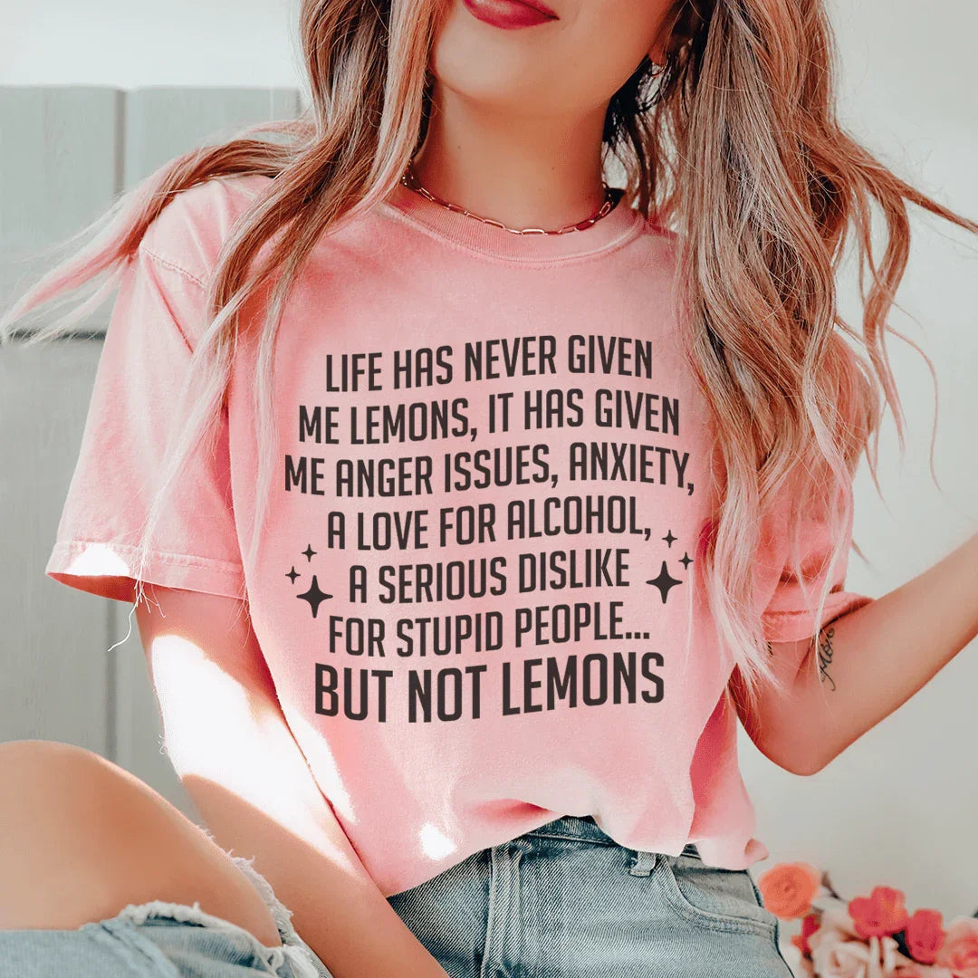 Camiseta La vida nunca me ha dado limones