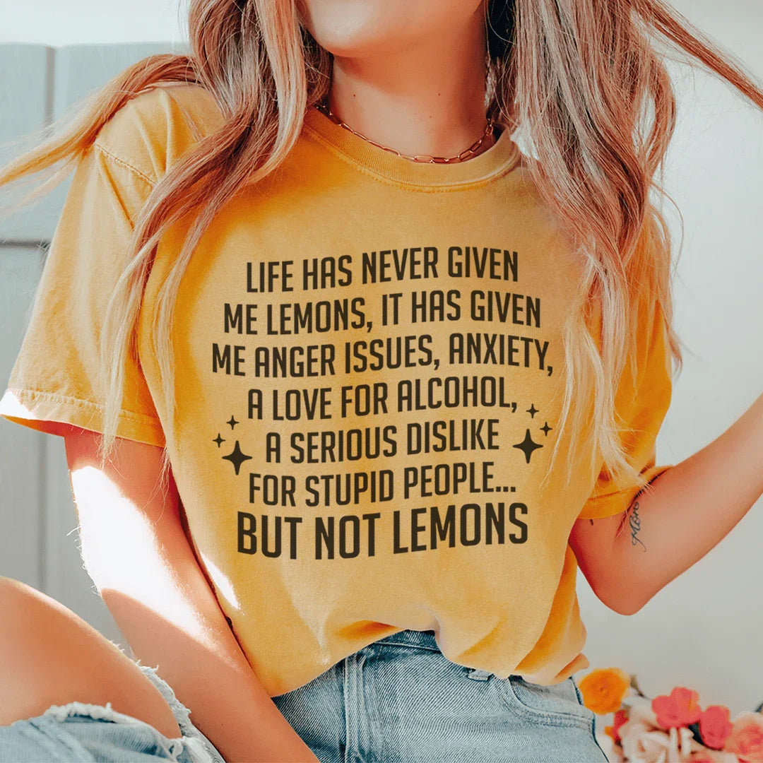 Camiseta La vida nunca me ha dado limones