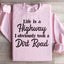 Life Is A Highway Sweatshirt