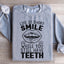 Life Is Short Smile While You Still Have Teeth Sweatshirt