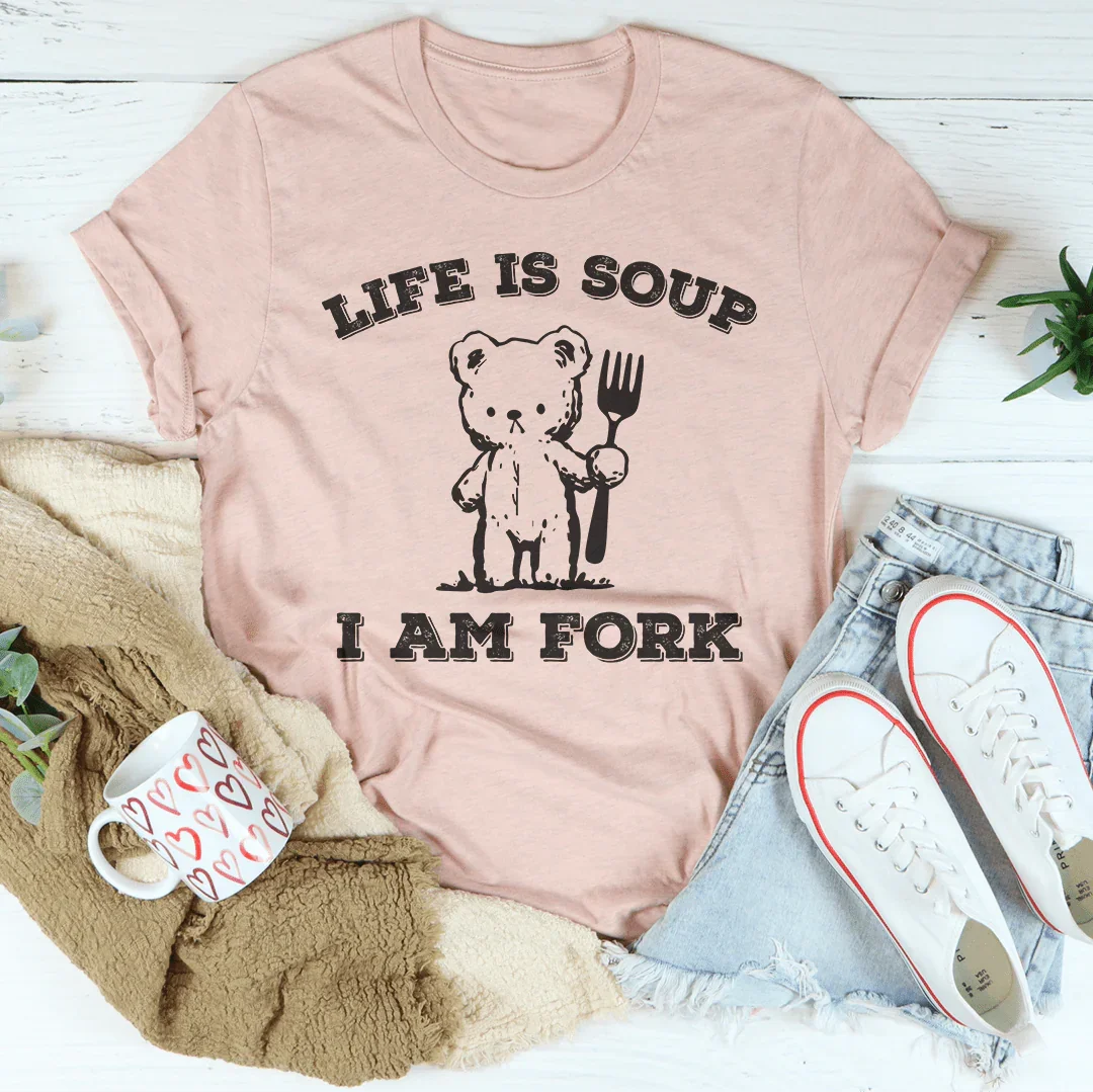 La vie est une soupe, je suis une fourchette Tee