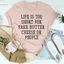 Life Is Too Short For Fake Butter Cheese Or People Tee