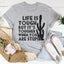 Life Is Tough But It's Tougher Tee