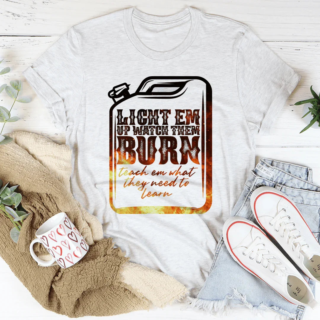 Light Em Up Watch Them Burn Tee - Korvel
