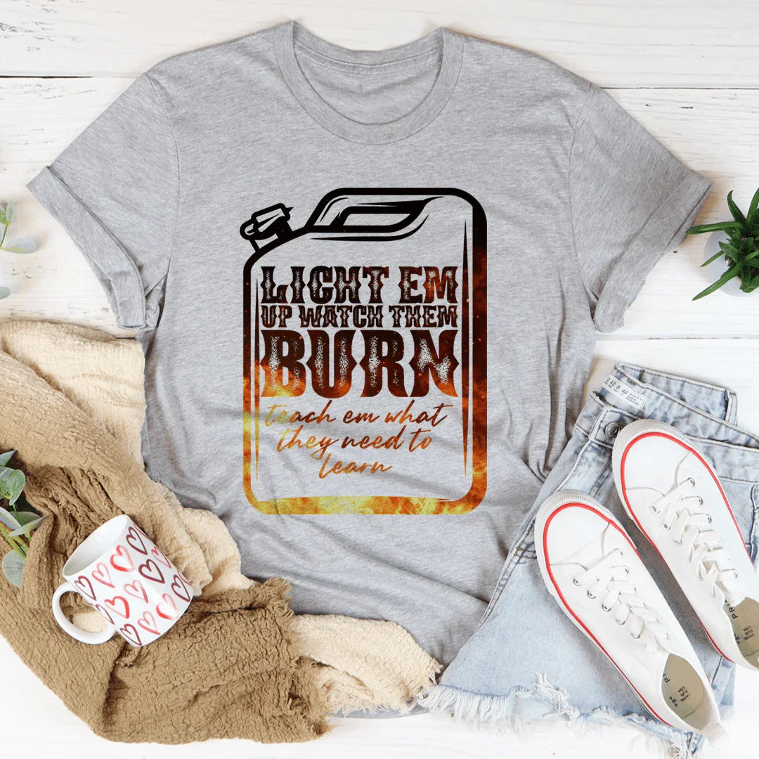 Light Em Up Watch Them Burn Tee - Korvel