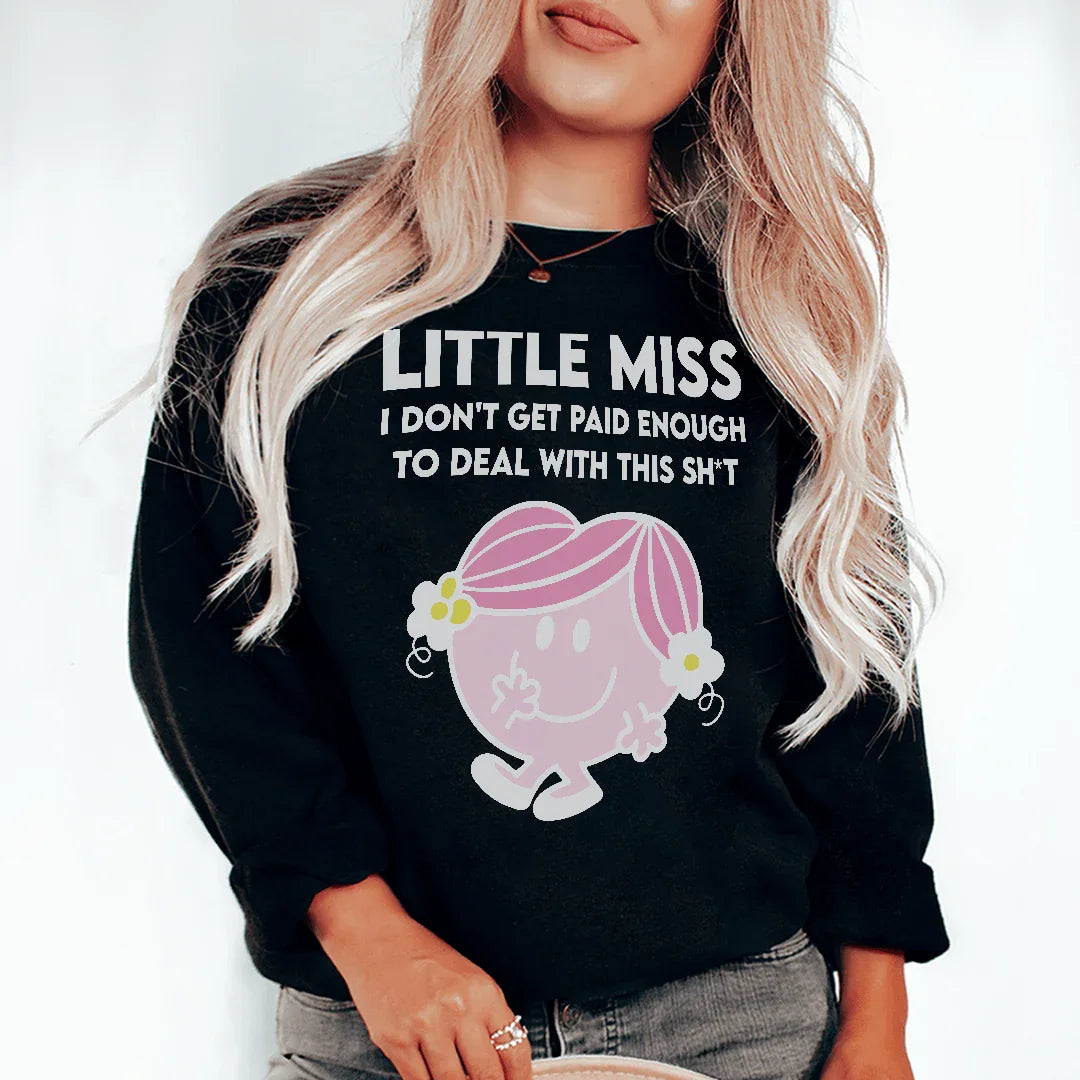 Little Miss I Don't Get Paid Enough Sweatshirt