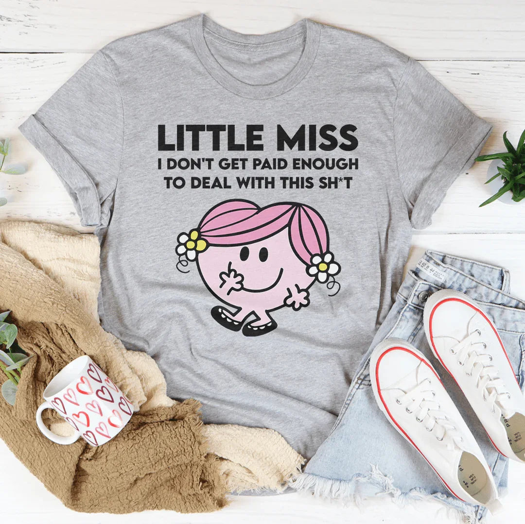 Little Miss I Don't Get Paid Enough Tee