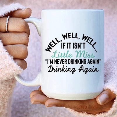 Little Miss Never Drinking Again Ceramic Mug - 15 oz