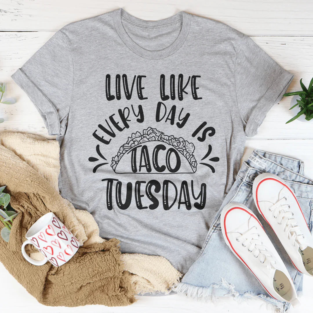 Vive como si cada día fuera martes de tacos