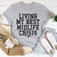 Living My Best Midlife Crisis Tee