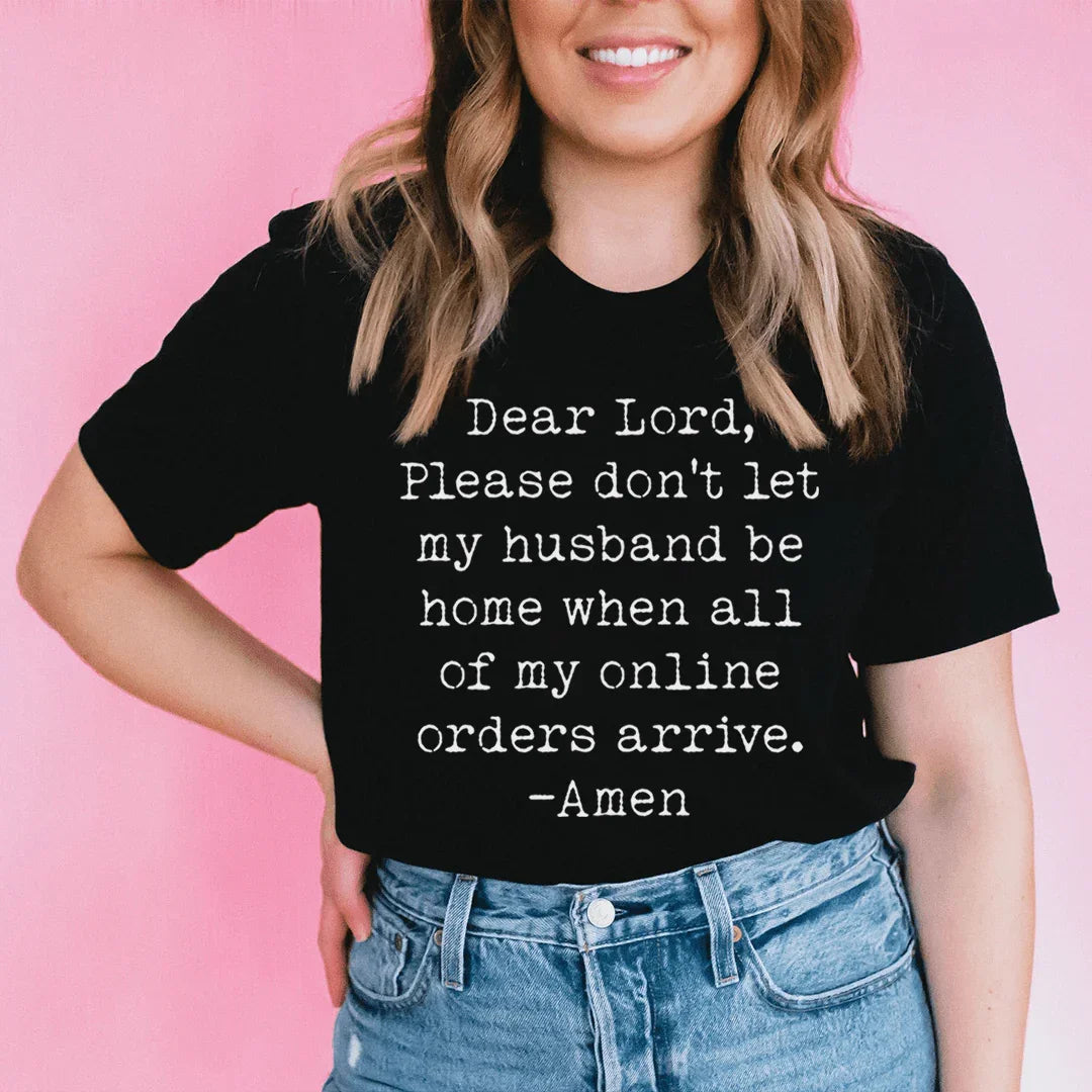 Señor, por favor no dejes que mi marido esté en casa Tee
