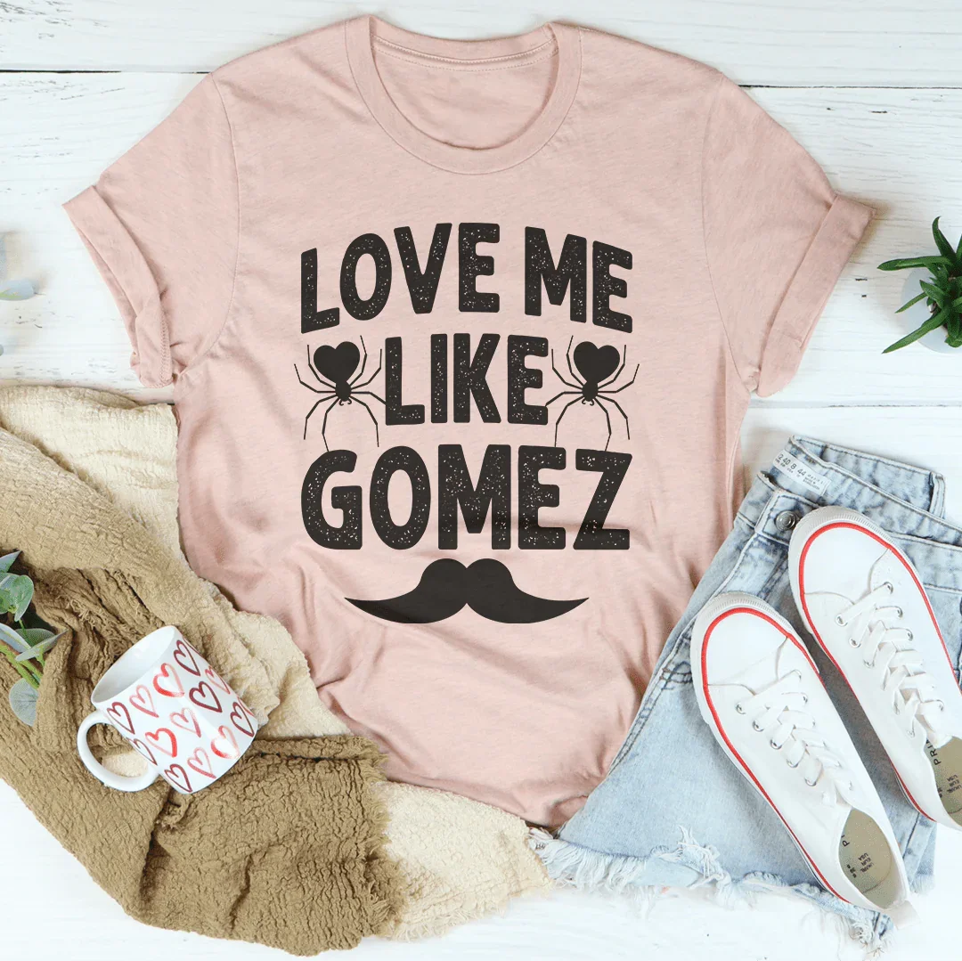 Ámame Como Gomez Tee