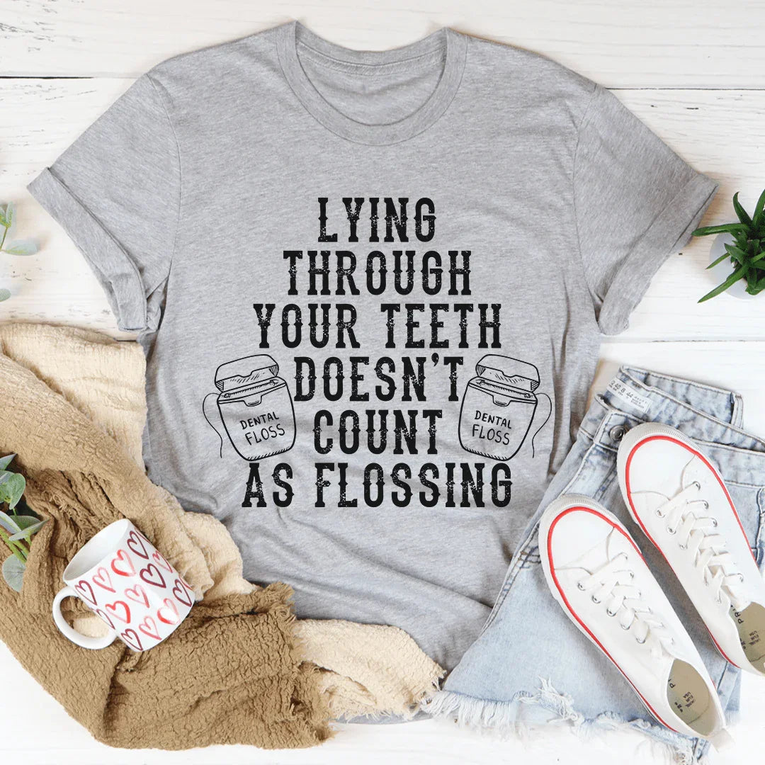 Lying Through Your Teeth Tee