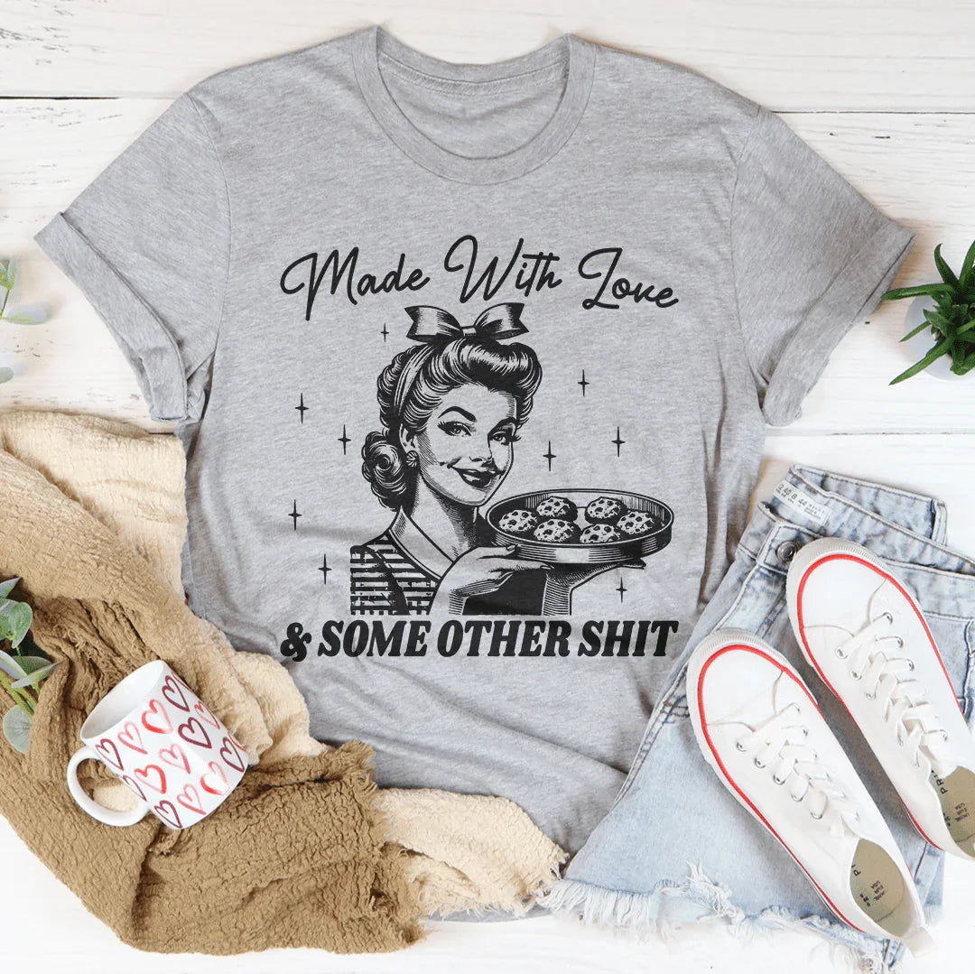 Made With Love And Some Other S Tee