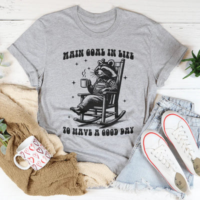 But de la vie : Avoir une bonne journée Tee