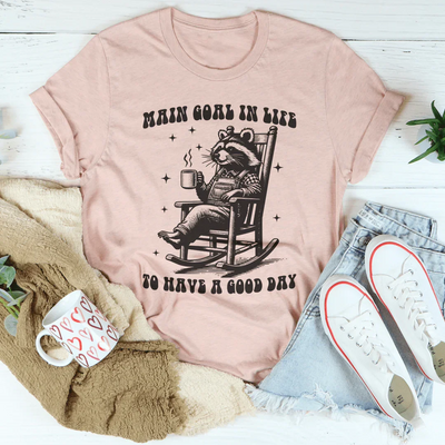 But de la vie : Avoir une bonne journée Tee