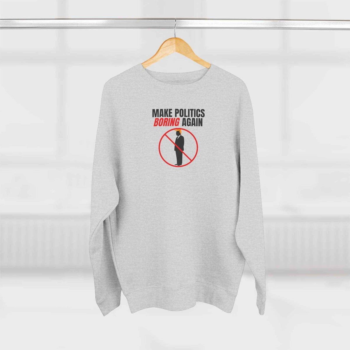Make Politics Boring Again Sweatshirt