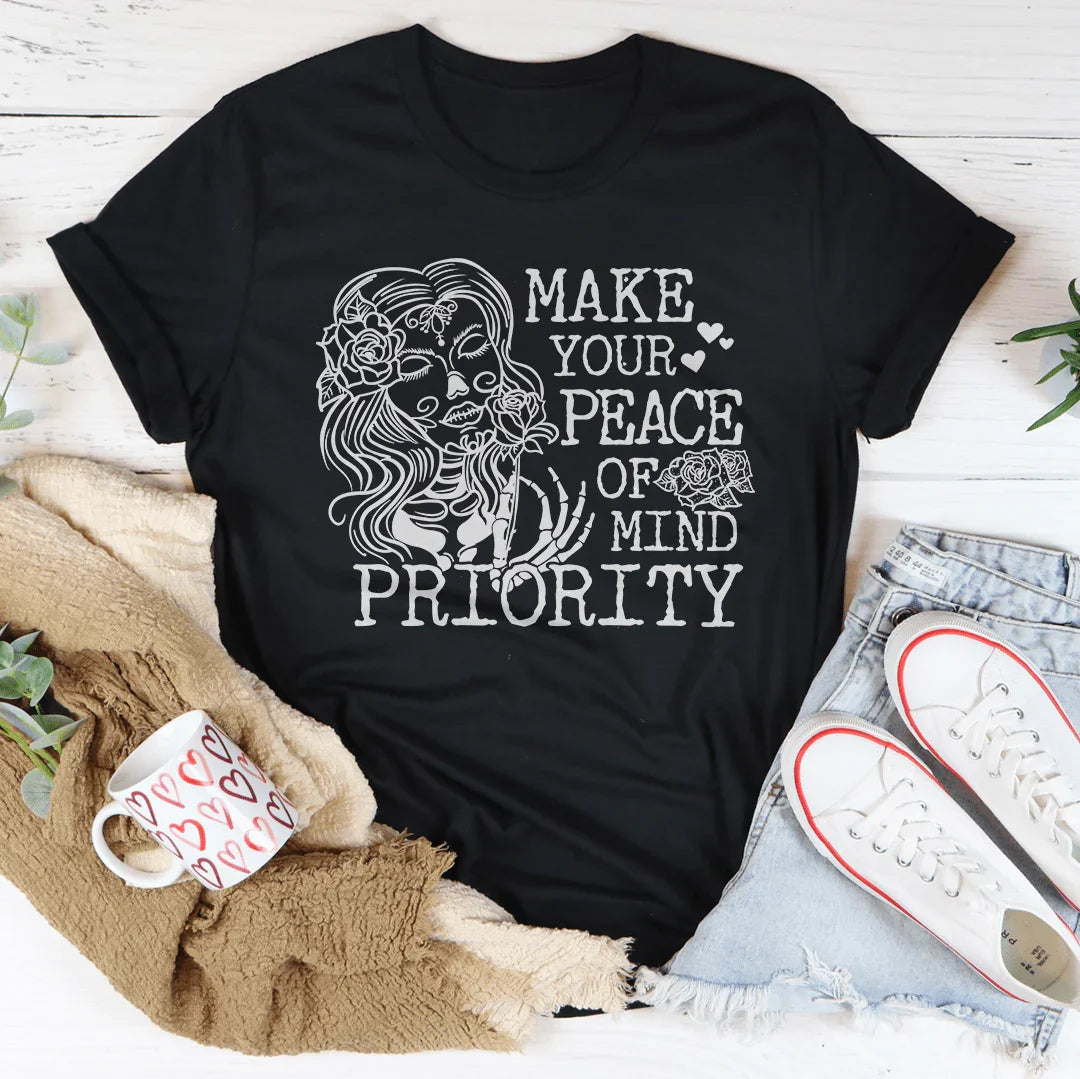 Haz de tu tranquilidad una prioridad Tee