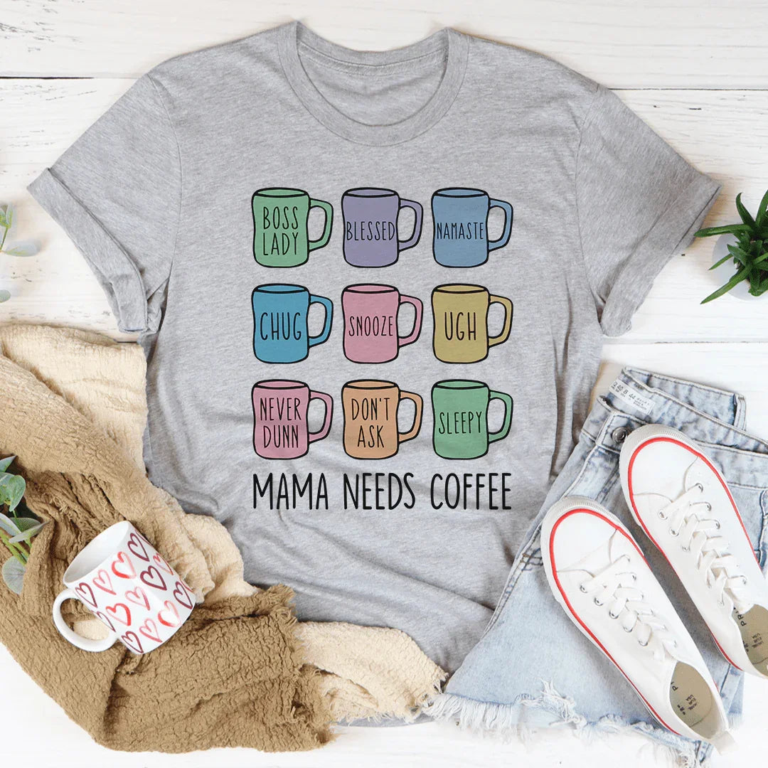 T-shirt Mama Needs Coffee