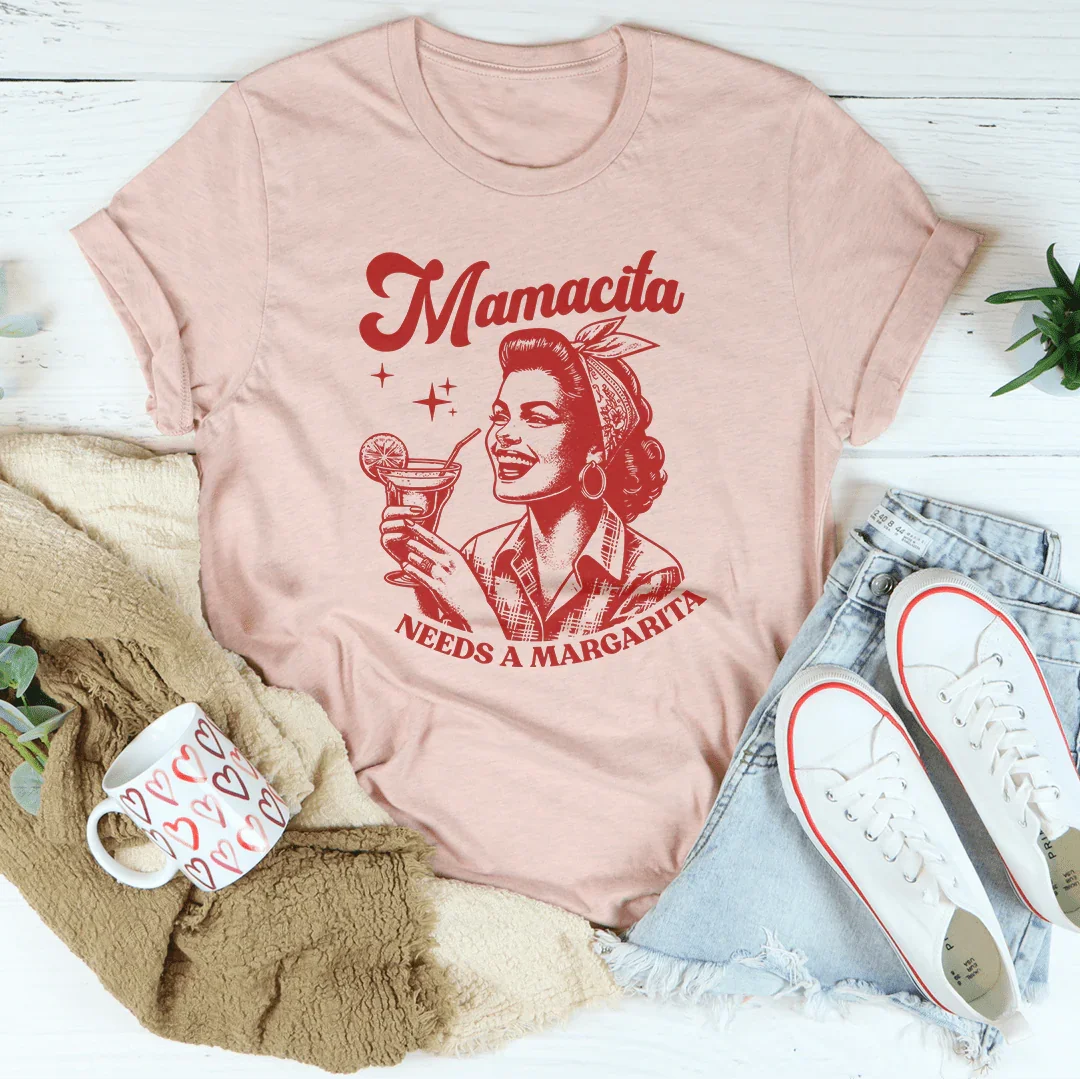 Mamacita Needs A Margarita T-Shirt