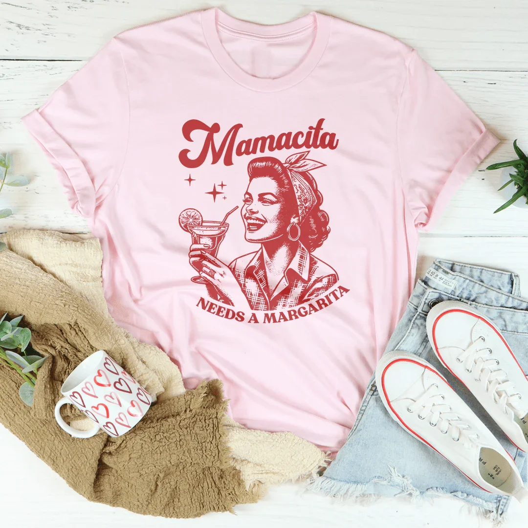 Mamacita Needs A Margarita T-Shirt