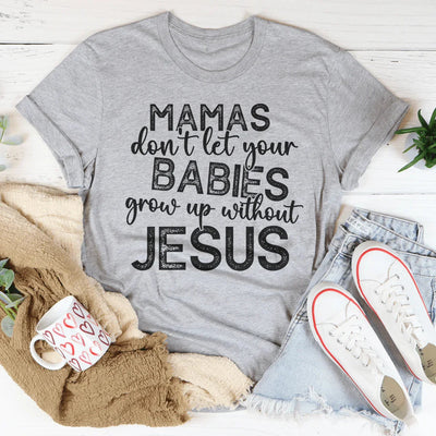 Mamás, no dejen que sus bebés crezcan sin Jesús.