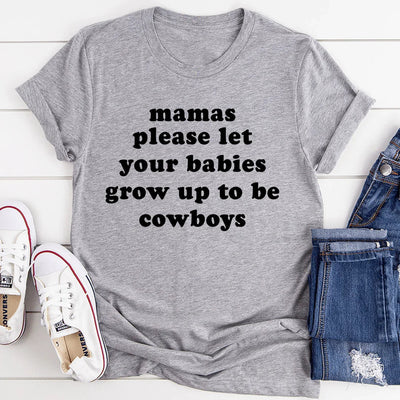 Mamas Please Let Your Babies Grow Up to Be Cowboys Tee - Korvel