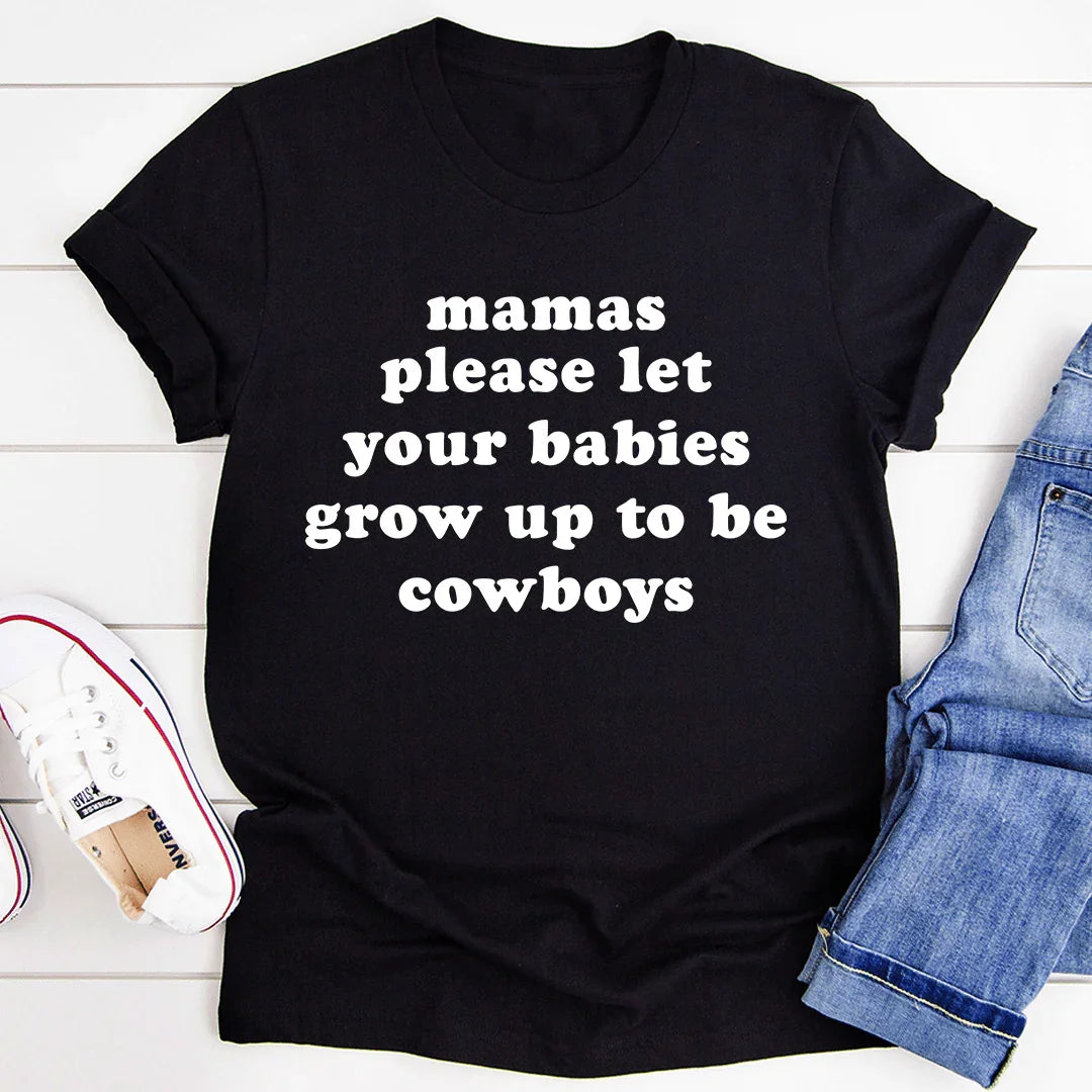 Mamas Please Let Your Babies Grow Up to Be Cowboys Tee - Korvel