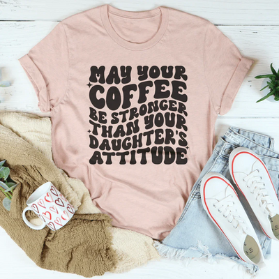 Que votre café soit plus fort que l'attitude de votre fille Tee
