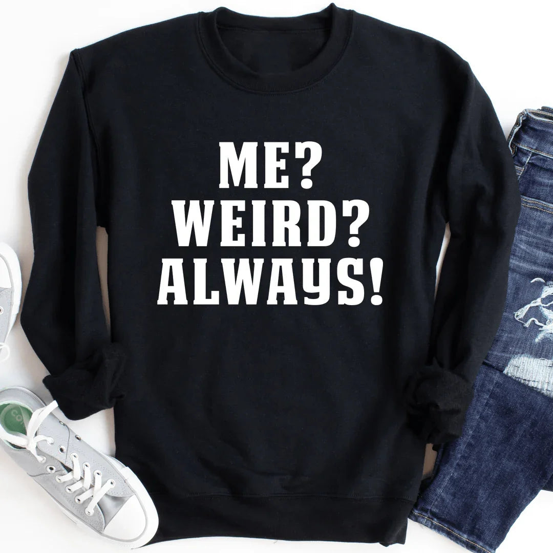 Moi ? Bizarre ? Toujours ! Sweatshirt
