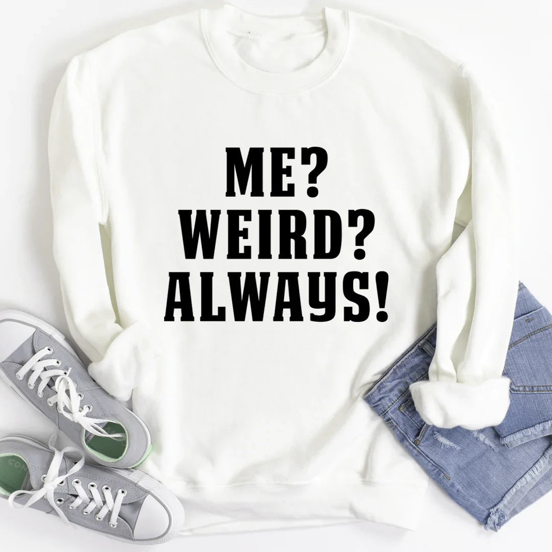 Moi ? Bizarre ? Toujours ! Sweatshirt