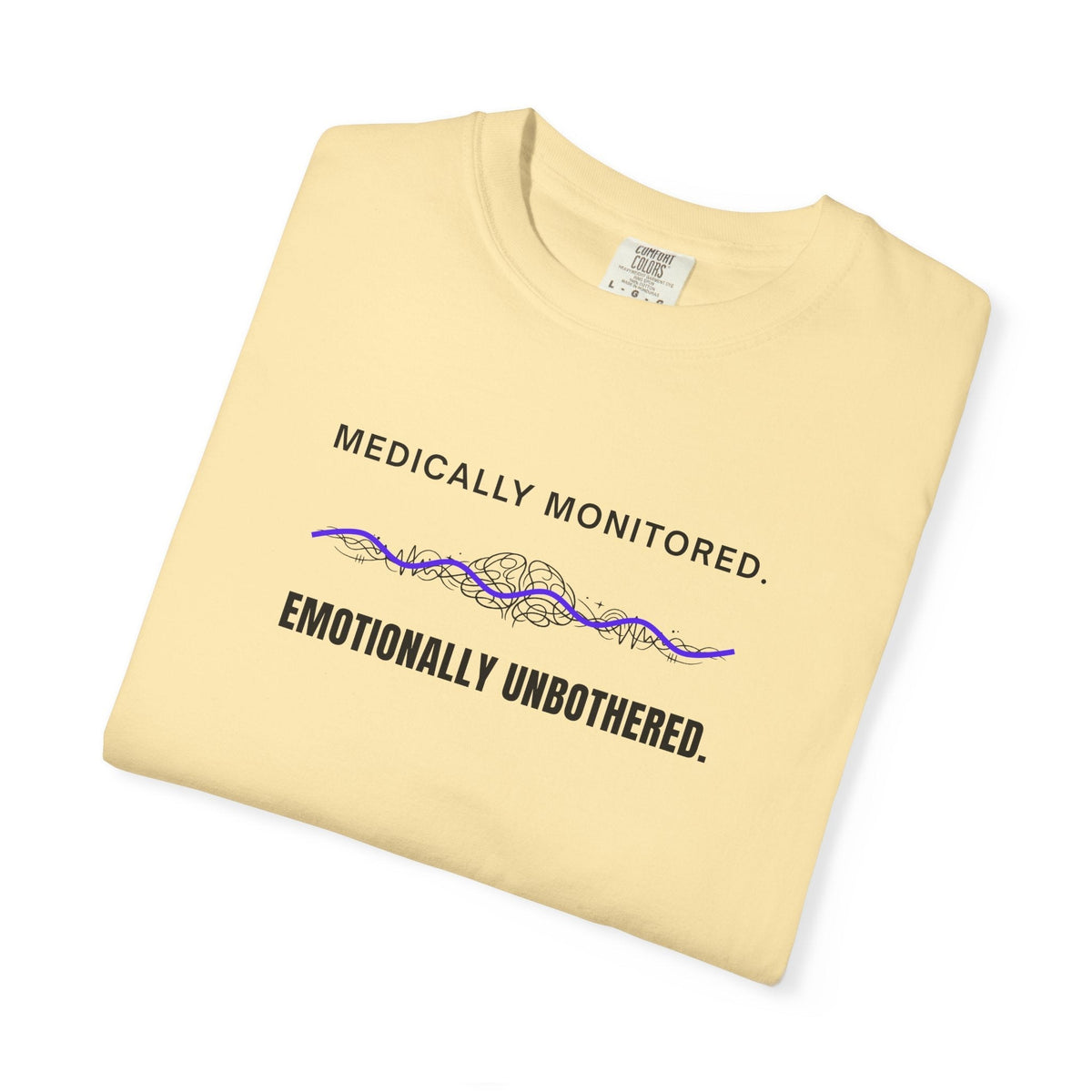 Medically Monitored. Emotionally Unbothered. T-Shirt