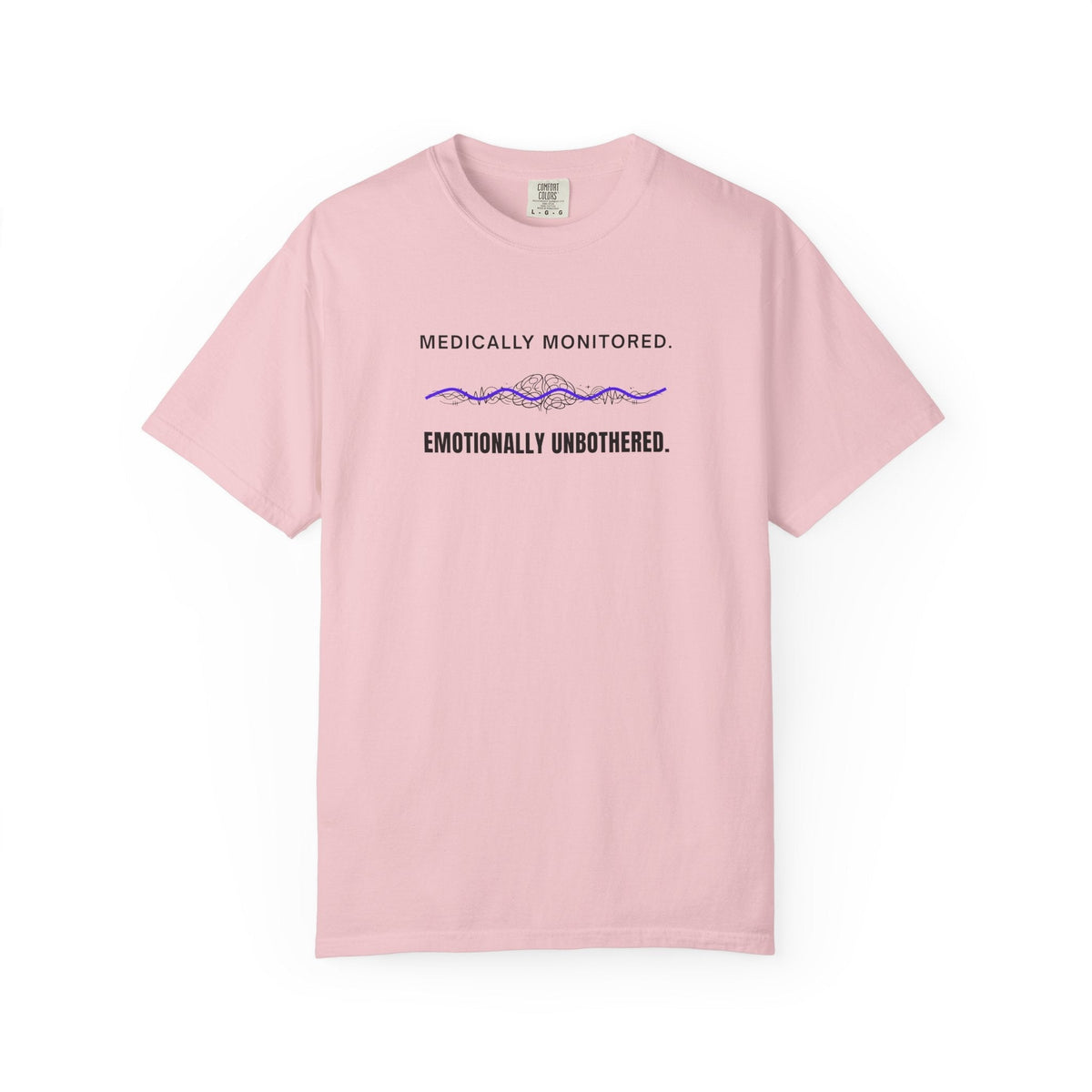 Medically Monitored. Emotionally Unbothered. T-Shirt