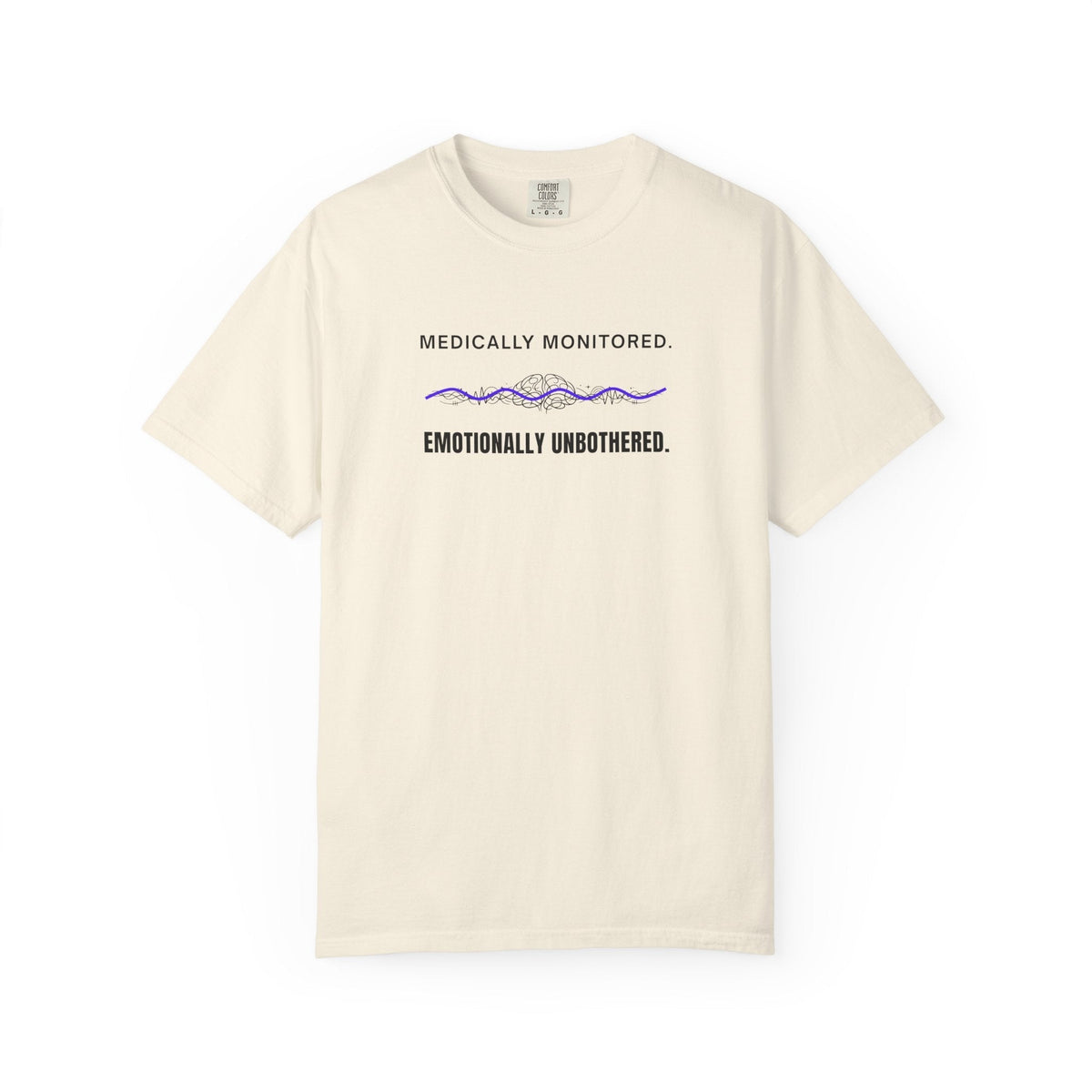 Medically Monitored. Emotionally Unbothered. T-Shirt