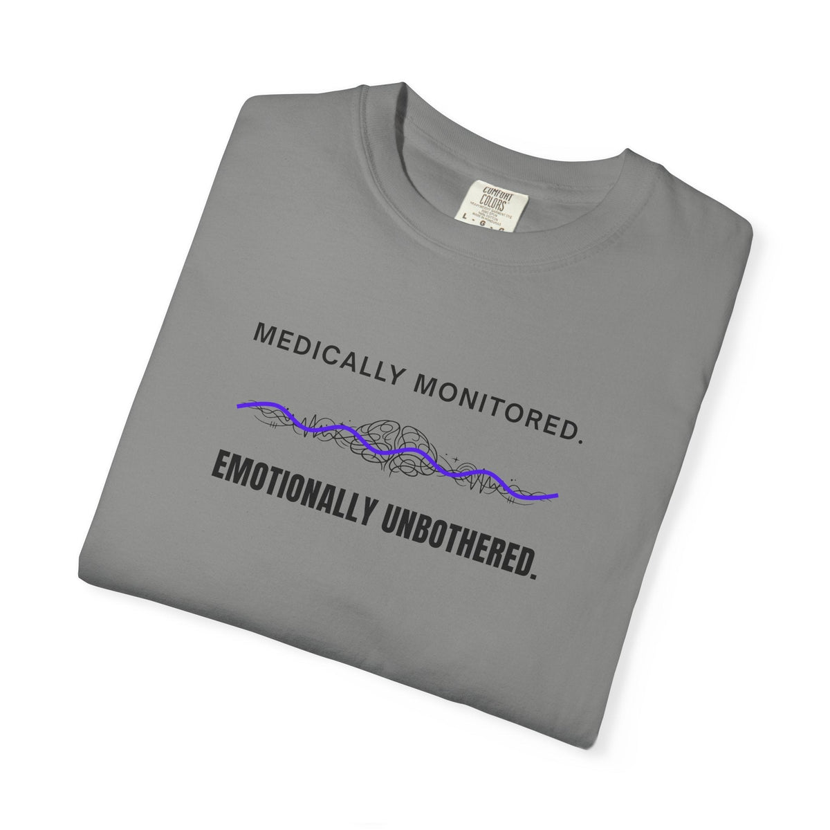 Medically Monitored. Emotionally Unbothered. T-Shirt