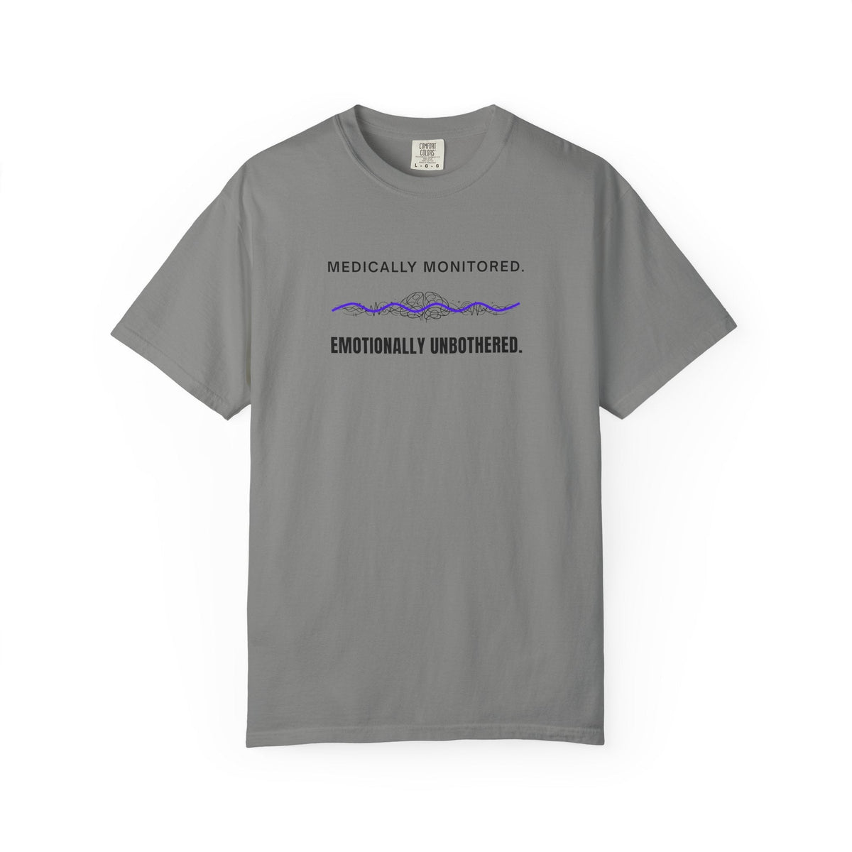 Medically Monitored. Emotionally Unbothered. T-Shirt