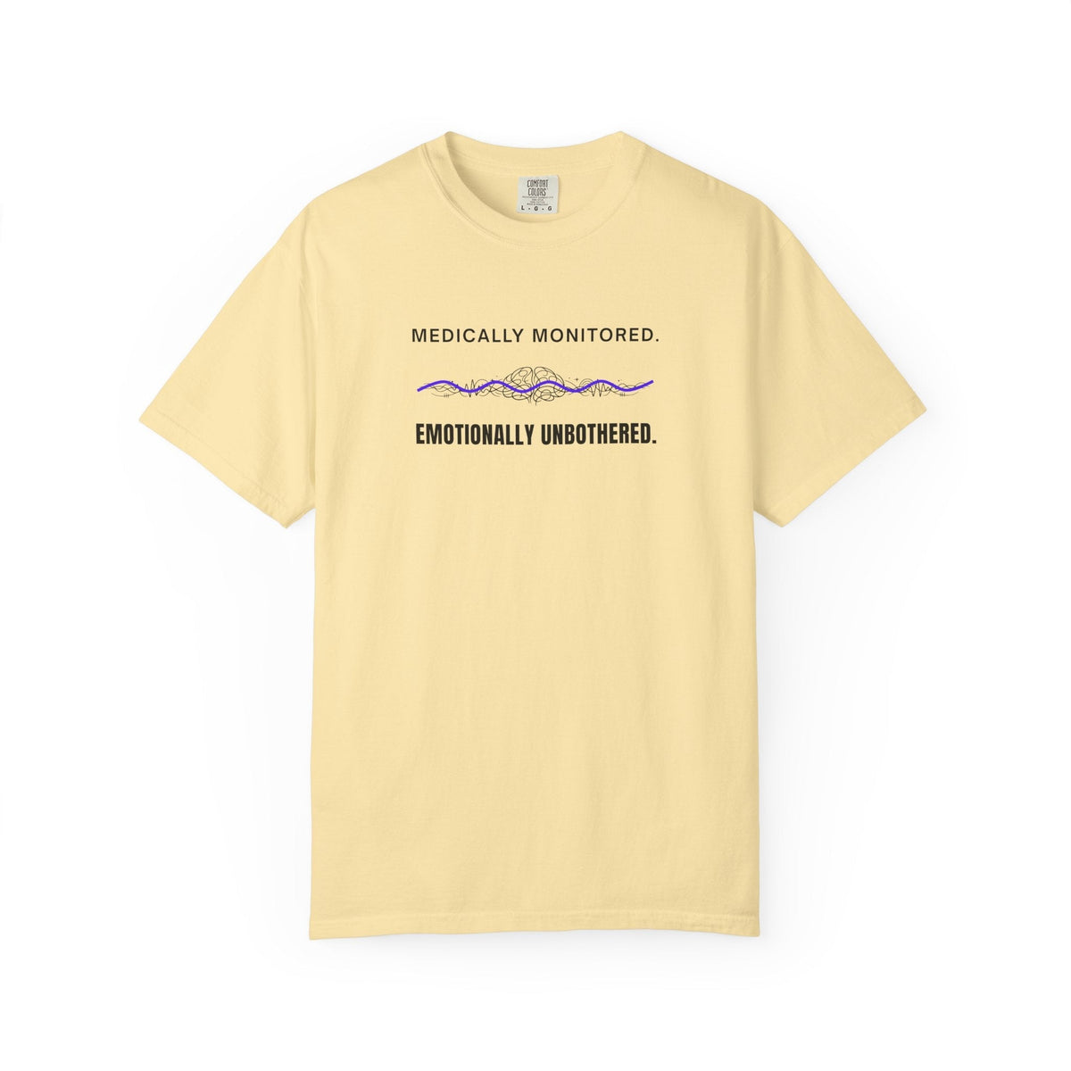 Medically Monitored. Emotionally Unbothered. T-Shirt