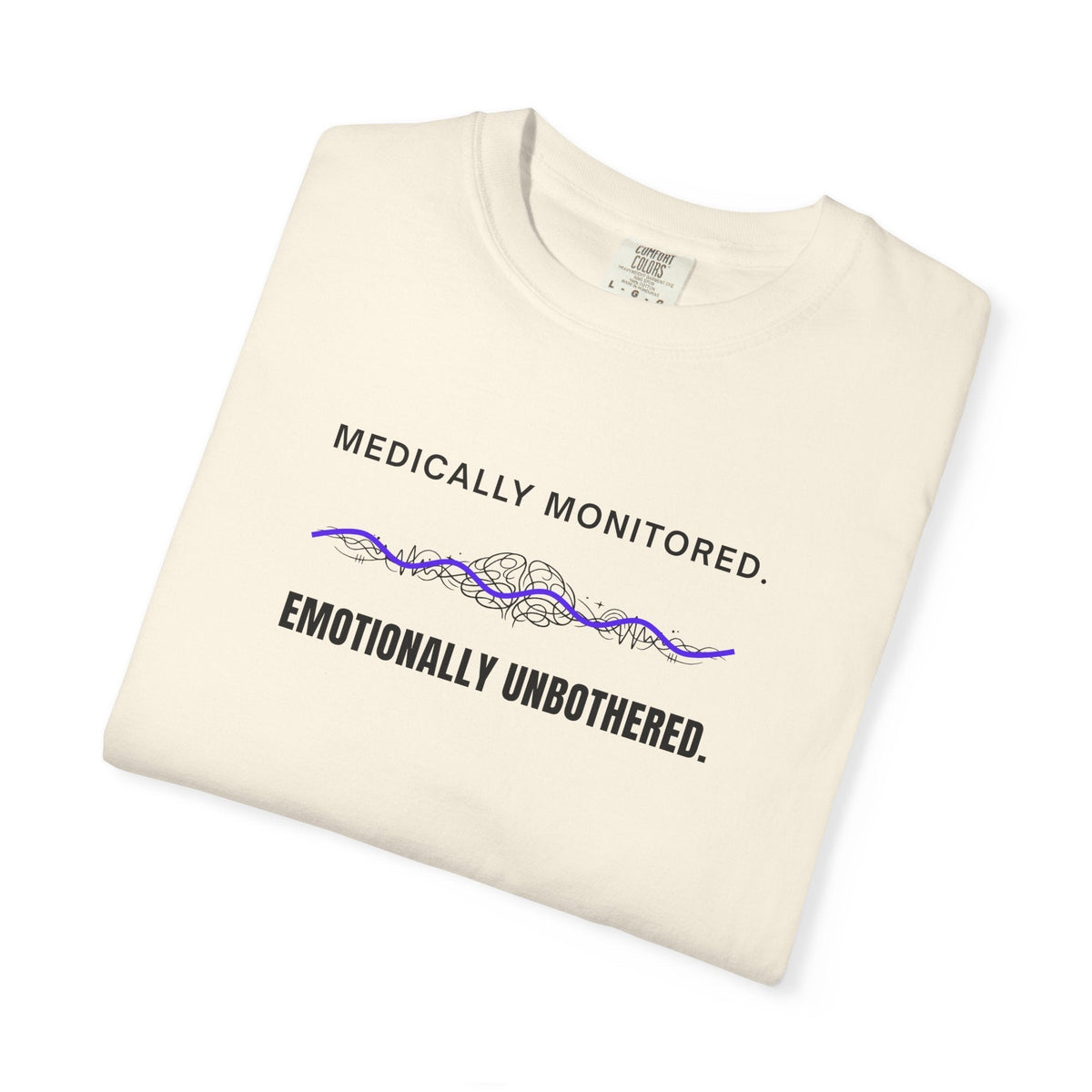 Medically Monitored. Emotionally Unbothered. T-Shirt