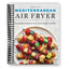 Mediterranean Air Fryer: 95 Healthy Recipes to Fry, Roast, Bake, and Grill (Spiral Bound) - Korvel