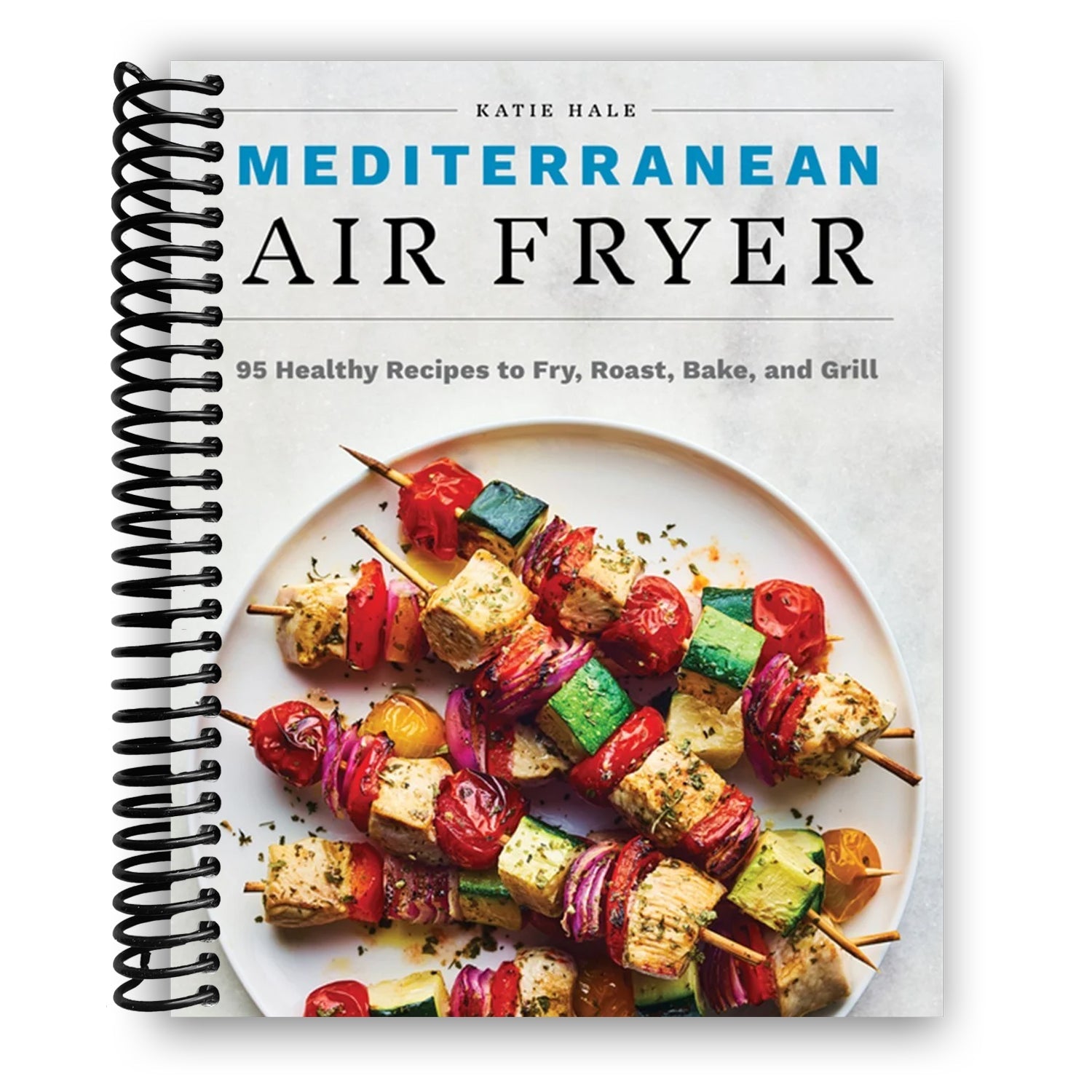 Mediterranean Air Fryer: 95 Healthy Recipes to Fry, Roast, Bake, and Grill (Spiral Bound) - Korvel