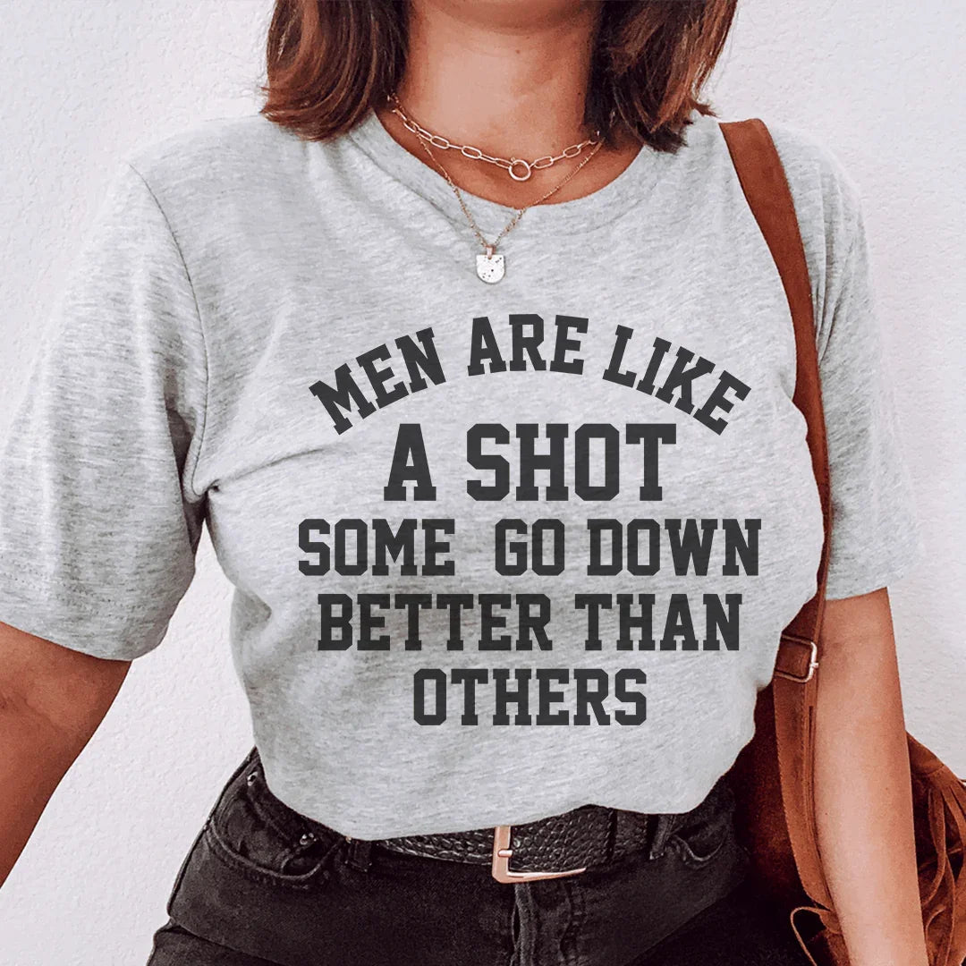Men Are Like A Shot Tee - Humorous Statement T-Shirt